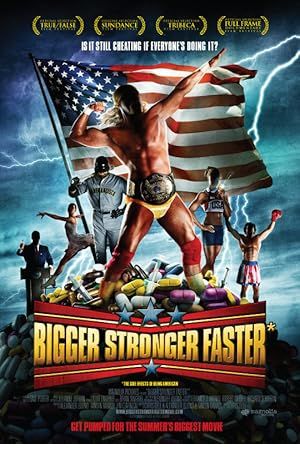Bigger Stronger Faster* Poster Image